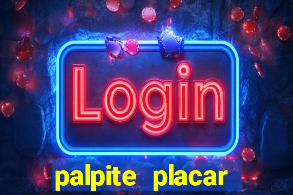 palpite placar exato de hoje